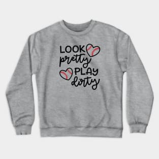 Look Pretty Play Dirty Softball Baseball Mom Cute Funny Crewneck Sweatshirt